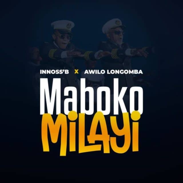 Innoss’B Ft Awilo Longomba – Maboko Milayi Innoss’B Ft Awilo Longomba – Maboko Milayi