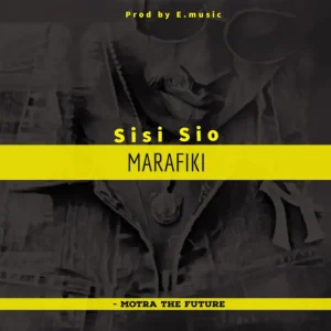 AUDIO Motra The Future – Sisi Sio Marafiki MP3 DOWNLOAD