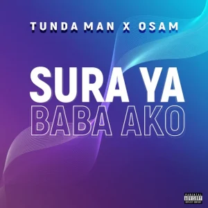 AUDIO Tundaman – Sura Ya Baba Ako Ft Osam MP3 DOWNLOAD