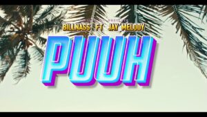 VIDEO Billnass Ft. Jay Melody - Puuh MP4 DOWNLOAD