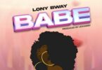 AUDIO Lony Bway - Babe MP3 DOWNLOAD