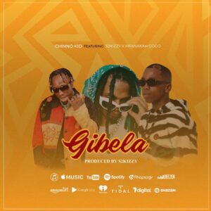 AUDIO Chino Kidd - Gibela Ft S2kizzy X Mfana Kah Gogo MP3 DOWNLOAD