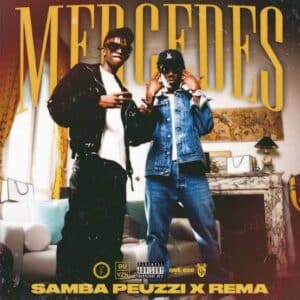 Samba Peuzzi Ft Rema - Mercedes Lyrics