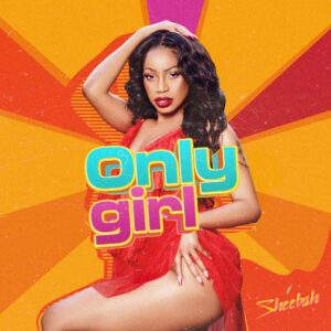 AUDIO Sheebah - Only Girl MP3 DOWNLOAD