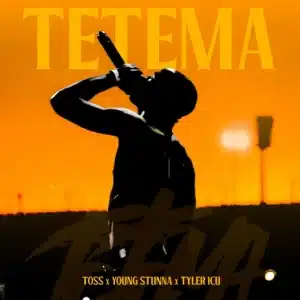 AUDIO Toss - Tetema Ft Young Stunna X Tyler ICU MP3 DOWNLOAD