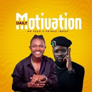 AUDIO Mr. Seed Ft Prince Indah - Daily Motivation MP3 DOWNLOAD