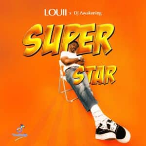 AUDIO Loui - Superstar Ft Dj Awakening MP3 DOWNLOAD