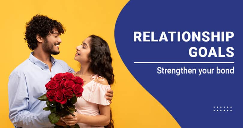 Relationship Goals: 12 Goals Every Couple Must Achieve