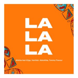 AUDIO Alikiba - La La La Ft Vanillah X Abdukiba X Tommy Flavour MP3 DOWNLOAD