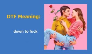 DTF Meaning - What does 'DTF' mean?