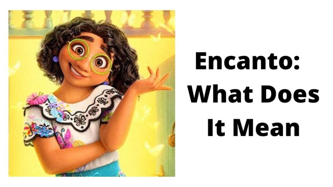 What does Encanto Mean? Definition and History