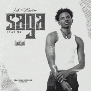 AUDIO Ish Kevin - Saga Ft SK MP3 DOWNLOAD