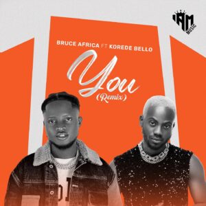 AUDIO Bruce Africa - You (Remix) Ft Korede Bello MP3 DOWNLOAD