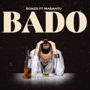 AUDIO Ronze Ft Mabantu - Bado MP3 DOWNLOAD