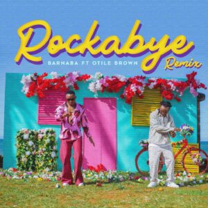 AUDIO Barnaba - Rockabye Remix Ft Otile Brown MP3 DOWNLOAD