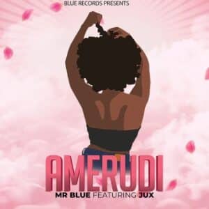 AUDIO Mr. Blue Ft Jux – Amerudi MP3 DOWNLOAD