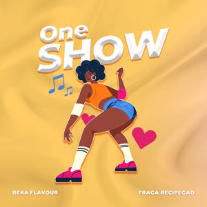 AUDIO Beka Flavour - One Show Ft Fraga Recipegad MP3 DOWNLOAD