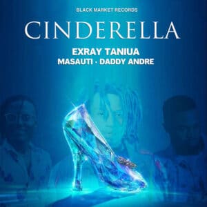 AUDIO Exray Taniua - Cinderella Ft Masauti X Daddy Endre MP3 DOWNLOAD