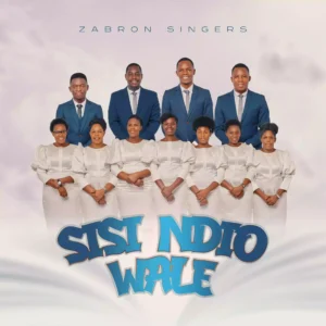 AUDIO Zabron Singers – Sisi Ndio Wale MP3 DOWNLOAD