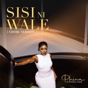 AUDIO Phina Ft. Freshow Band – Sisi Ni Wale (choir Version) MP3 DOWNLOAD