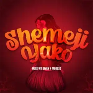 AUDIO Mbosso Ft Mzee wa Bwax – Shemeji Yako MP3 DOWNLOAD
