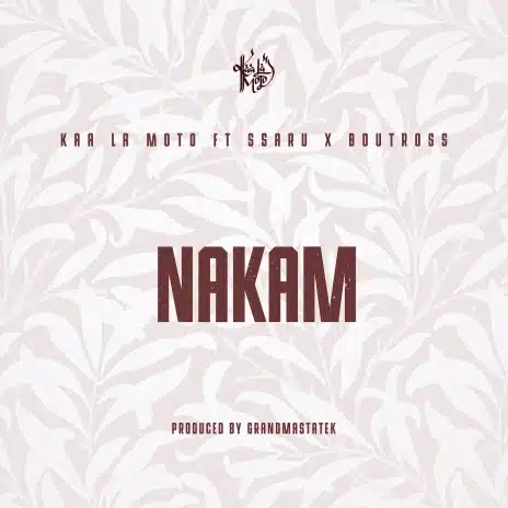 AUDIO Kaa La Moto - Nakam Ft Ssaru X Boutross MP3 DOWNLOAD