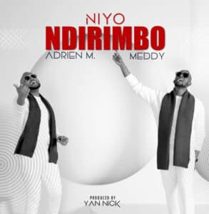 AUDIO Meddy - Niyo Ndirimbo ft Adrien Misigaro MP3 DOWNLOAD