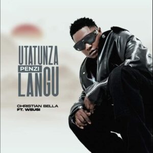 AUDIO Christian bella Ft. Weusi - Utatunza penzi langu MP3 DOWNLOAD