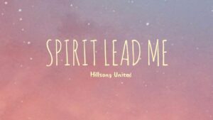 Hillsong UNITED - Spirit Lead Me LYRICS - citiMuzik