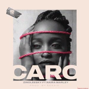 Zinoleesky Ft Naira Marley - Caro MP3 DOWNLOAD
