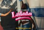 LYRICS VIDEO Kusah Ft Vanillah – Lalala MP4 DOWNLOAD