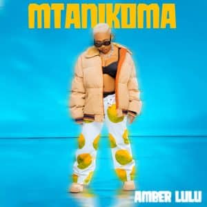 AUDIO Amber Lulu - Mtanikoma MP3 DOWNLOAD