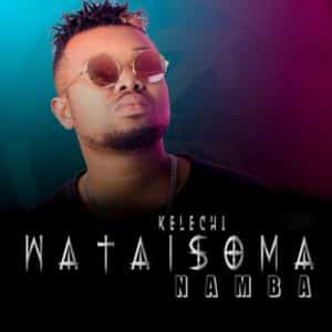 AUDIO Kelechi Africana - Wataisoma Namba MP3 DOWNLOAD