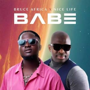 AUDIO Bruce Africa - BABE Ft Nice Life MP3 DOWNLOAD