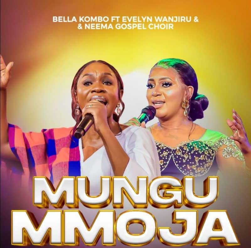AUDIO Bella Kombo Ft Evelyn Wanjiru X Neema Gospel Choir – Mungu Ni Mmoja MP3 DOWNLOAD