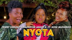 Fenny's Daughter Angel K Ft Rose Muhando - NYOTA