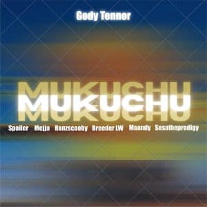 AUDIO Gody Tennor - Mukuchu Remix Ft Breeder LW X Mejja X Maandy X Sosatheprodigy X Spoiler 4T3 X Ranzscooby MP3 DOWNLOAD