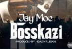 VIDEO Jay Moe - Bosskazi MP4 DOWNLOAD