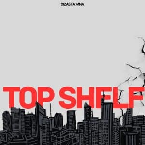 AUDIO Dizasta Vina – Top Shelf MP3 DOWNLOAD