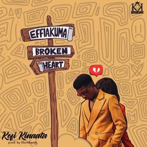AUDIO Kofi Kinaata - Effiakuma Broken Heart MP3 DOWNLOAD