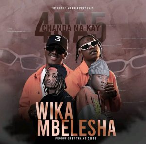 4 na 5 Ft Chanda Na Kay - WIKAMBELESHA MP3 DOWNLOAD