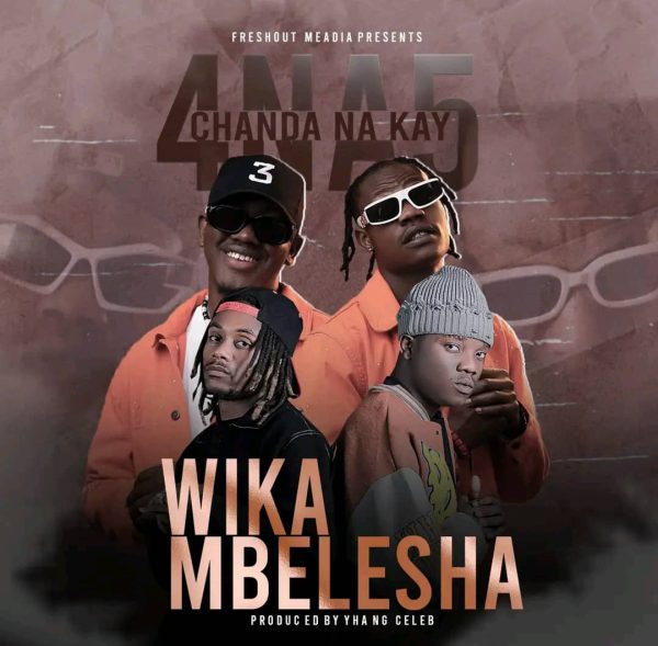 4 na 5 Ft Chanda Na Kay - WIKAMBELESHA MP3 DOWNLOAD
