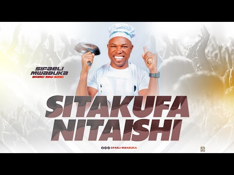 AUDIO Sifaeli Mwabuka – SITAKUFA NITAISHI MP3 DOWNLOAD