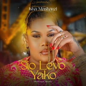 AUDIO Isha Mashauzi – Sio Levo Yako MP3 DOWNLOAD
