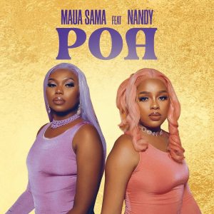 AUDIO Maua Sama Ft. Nandy – Poa MP3 DOWNLOAD