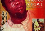 Mike Ejeagha – Ka Esi Le Onye Isi Oche (Gwo Gwo Gwo Ngwo) MP3 DOWNLOAD