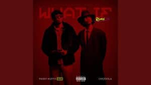 AUDIO Diezdola Ft Passy Kizito - What If Remix MP3 DOWNLOAD
