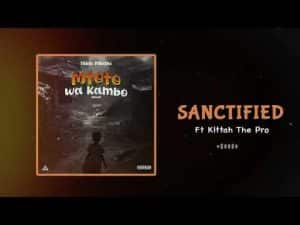 AUDIO Nikki Mbishi Ft Kittah The Pro - SANCTIFIED MP3 DOWNLOAD