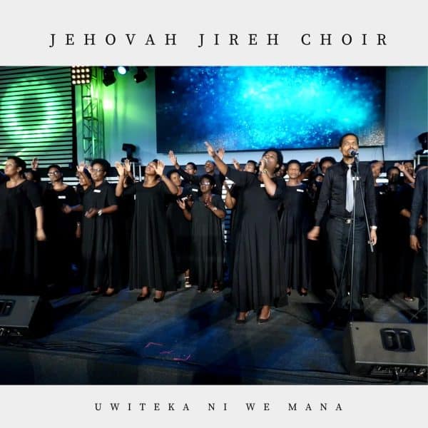 AUDIO Jehovah Jireh Choir – UWITEKA NIWE MANA MP3 DOWNLOAD
