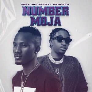 AUDIO Smile The Genius Ft Jay Melody - Number Moja MP3 DOWNLOAD